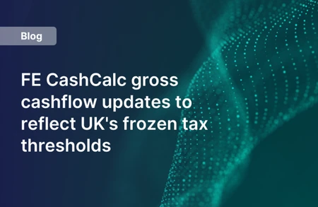 FE Cashcalc Gross Cashflow Updates To Reflect UK's Frozen Tax Thresholds